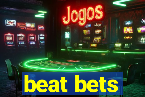 beat bets